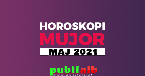 Horoskopi Maj 2021