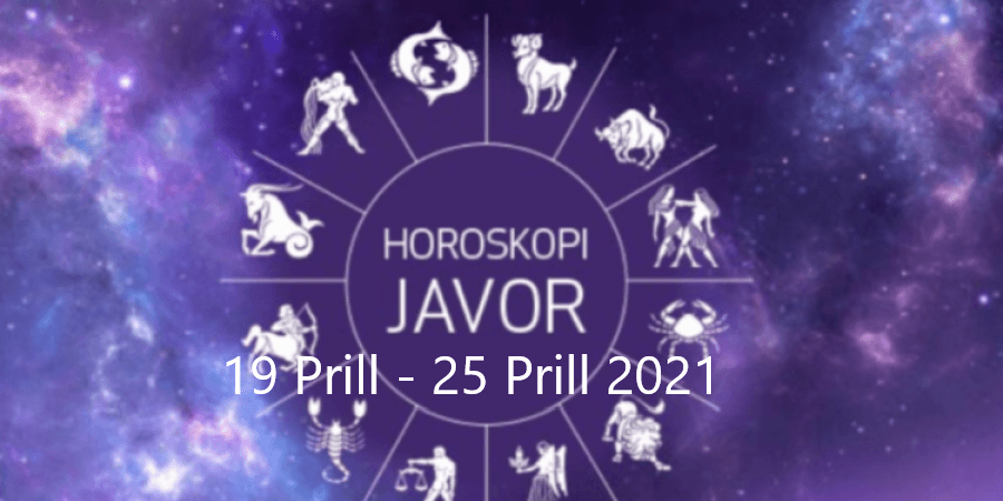 Horoskopi Javor 19 Prill – 25 Prill 2021