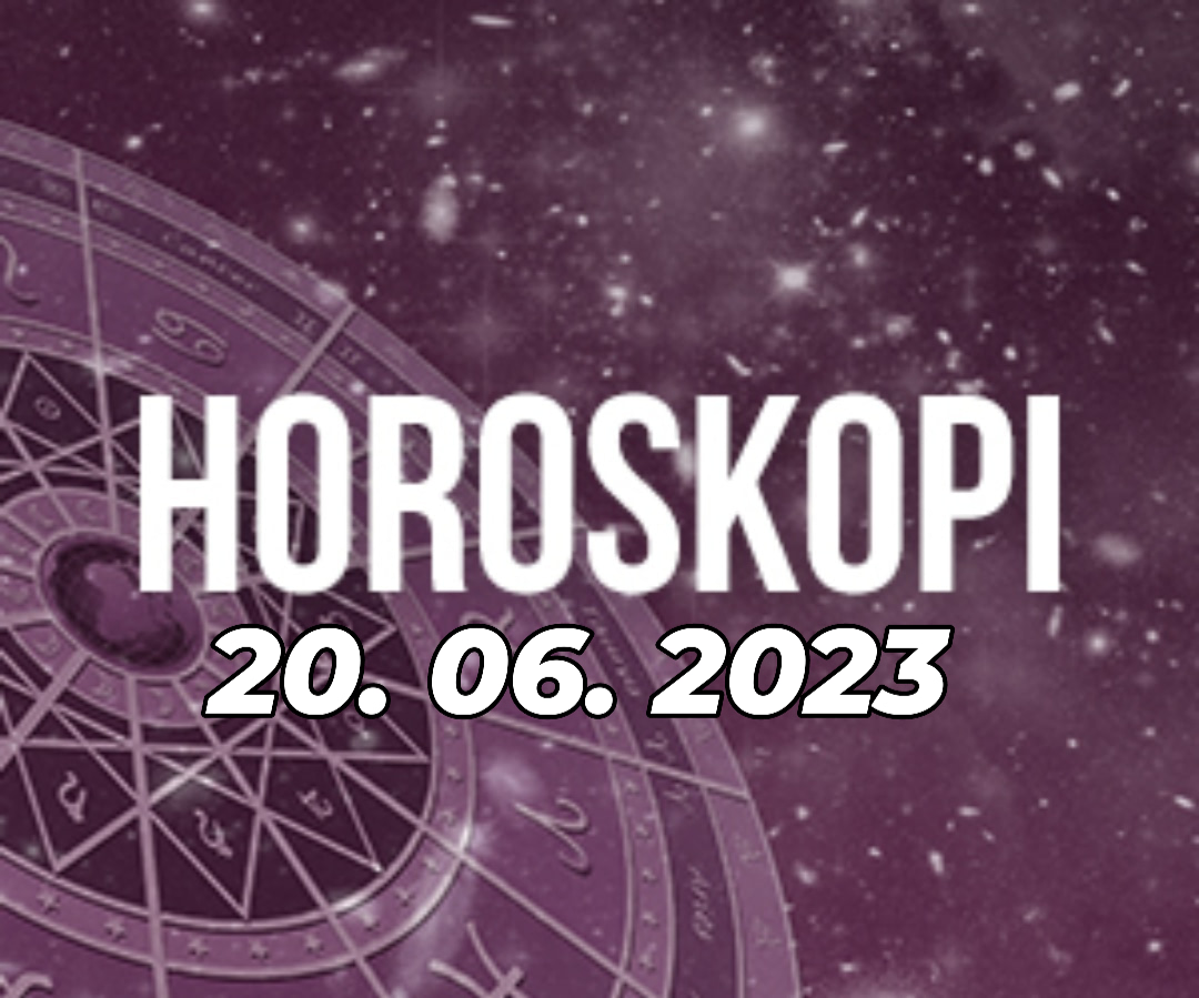 Horoskopi ditor për nesër, e Martë 20 Qershor 2023