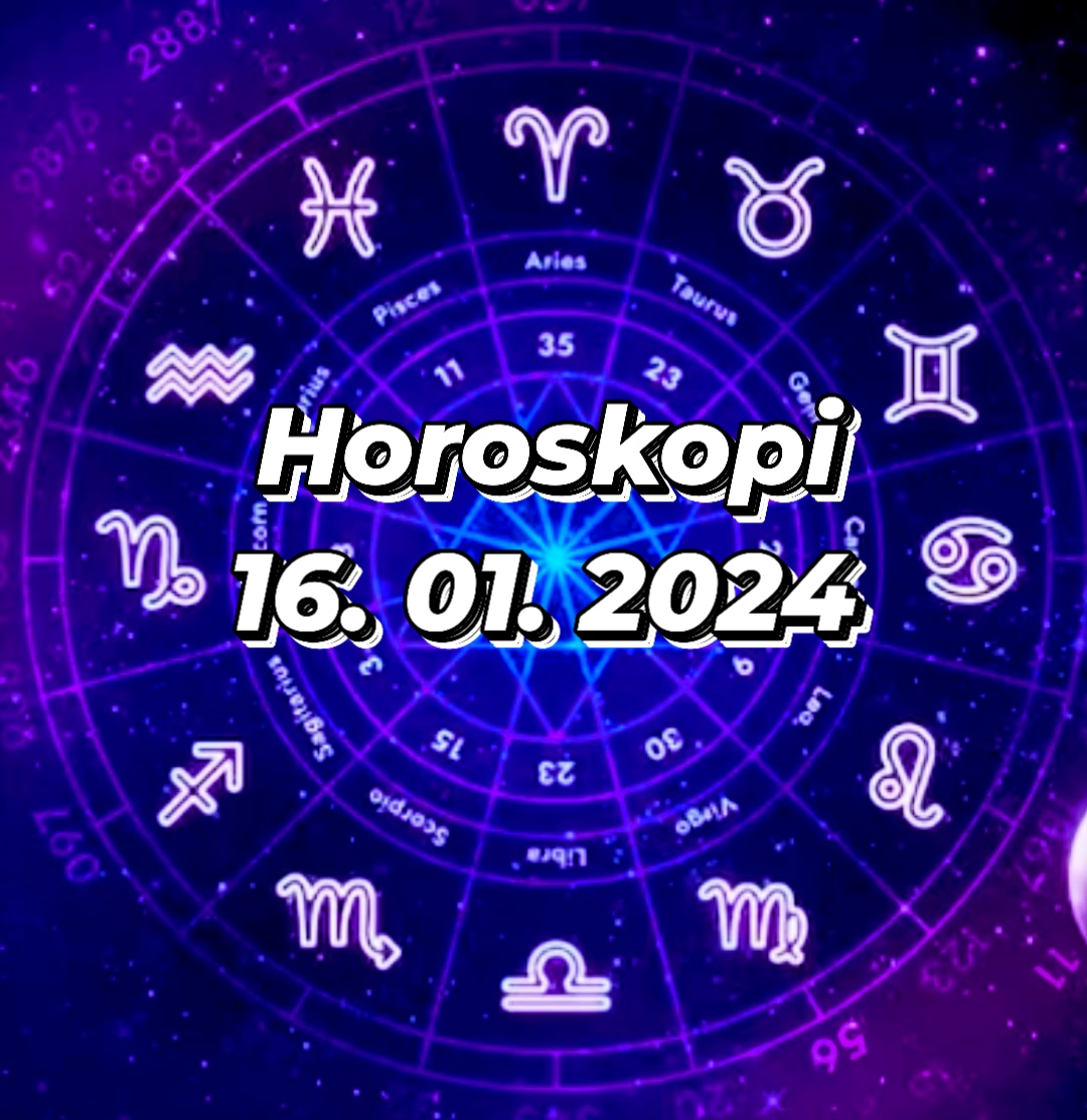 Fati yt/ Horoskopi 16 janar 2024